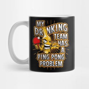 My Drinking Team Has A Ping Pong Problem Mug
